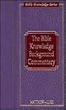 Bible Knowledge Background Commentary: Matthew-Luke (Bible Knowledge Series)