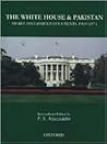 The White House and Pakistan: Secret Declassified Documents, 1969-1974