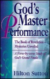 God's Master Performance: The Book of Revelation Mysteries Unveiled a Verse-By-Verse Study of God's Grand Finale (Paperback)