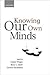 Knowing Our Own Minds (Mind...