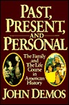 Past, Present and Personal: The Family and the Life Course in American History (Paperback)
