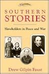 Southern Stories: Slaveholders in Peace and War Southern Stories: Slaveholders in Peace and War