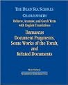 The Dead Sea Scrolls (Volume 3):Â Damascus Document Fragments, Some Works of the Torah, and Related Documents The Dead Sea Scrolls (Volume 3):Â Damascus Document Fragments, Some Works of the Torah, and Related Documents