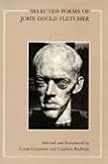 Selected Poems of John Gould Fletcher (The John Gould Fletcher Series)