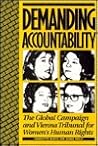 Demanding Accountability : The Global Campaign and Vienna Tribunal for Women's Human Rights