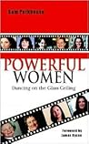 Powerful Women: Dancing on the Glass Ceiling Powerful Women: Dancing on the Glass Ceiling