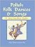 Polish Folk Dances and Songs: A Step-By-Step Guide