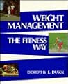 Weight Management the Fitness Way: . (Jones and Bartlett Series in Health Sciences) Weight Management the Fitness Way: . (Jones and Bartlett Series in Health Sciences)