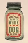 Chasing the White Dog by Max Watman