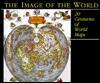 The Image of the World: 20 Centuries of World Maps (Hardcover)
