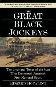 The Great Black Jockeys: The Lives and Times of the Men Who Dominated America's First National Sport (Paperback)