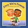 Since We're Friends by Celeste Shally