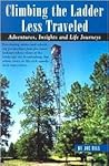 Climbing the Ladder Less Traveled by Joe Bill