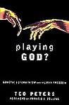 Playing God?: Genetic Determinism and Human Freedom