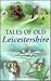 Tales of Old Leicestershire