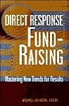 Direct Response Fund Raising: Mastering New Trends for Results