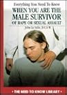 Everything You Need to Know When You Are the Male Survivor of Rape or Sexual Assault (Need to Know Library)