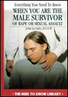 Everything You Need to Know When You Are the Male Survivor of Rape or Sexual Assault (Need to Know Library)