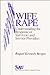 Wife Rape: Understanding the Response of Survivors and Service Providers (SAGE Series on Violence against Women)