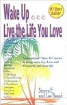 Wake Up... Live the Life You Love--Inspirational "How to" Stories