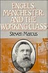 Engels, Manchester, and the Working Class Engels, Manchester, and the Working Class