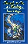 Blessed To Be a Blessing: How to Have an Intentional Healing Ministry in Your Church