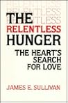 The Relentless Hunger: The Heart's Search for Love