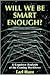 Will We Be Smart Enough? by Earl Hunt