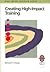 Creating High-Impact Training: A Practical Guide to Successful Training Outcomes (High-Impact Training Series)