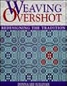 Weaving Overshot: Redesigning the Tradition Weaving Overshot: Redesigning the Tradition