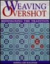Weaving Overshot: Redesigning the Tradition (Paperback)
