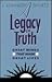 Legacy of Truth: Great Minds That Made Great Lives