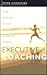 Executive Coaching: Lead, Develop, Retain Motivated Talented People