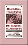 Theoretical Frameworks for Personal Relationships Theoretical Frameworks for Personal Relationships