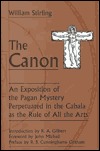 The Canon: An Exposition of the Pagan Mystery Perpetuated in the Cabala As the Rule of All Arts (Hardcover)