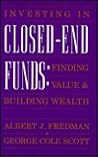 Investing in Closed-End Funds: Finding Value & Building Wealth