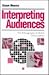 Interpreting Audiences: The Ethnography of Media Consumption (Media Culture & Society series)