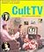 Cult TV: The Essential Critical Guide