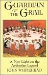 Guardian of the Grail: A New Light on the Arthurian Legend
