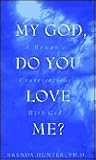 My God, Do You Love Me? A Woman's Conversations With God
