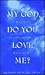 My God, Do You Love Me? A Woman's Conversations With God by Brenda Hunter