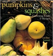 Pumpkins & Squashes: Gardening, Crafts, Recipes (Hardcover)