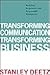 Transforming Communication, Transforming Business: Building Responsive and Responsible Workplaces (The Hampton Press Communication Series)