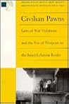 Civilian Pawns: Laws of War Violations and the Use of Weapons on the Israel-Lebanon Border Civilian Pawns: Laws of War Violations and the Use of Weapons on the Israel-Lebanon Border
