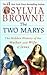 The Two Marys: The Hidden History of the Mother and Wife of Jesus