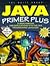 Java Primer Plus: Supercharging Web Applications With the Java Programming Language