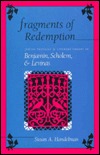 Fragments of Redemption: Jewish Thought and Literary Theory in Benjamin, Scholem, and Levinas (Jewish Literature &)
