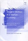 Socialist Welfare in a Market Economy: Social Security Reforms in Guangzhou, China Socialist Welfare in a Market Economy: Social Security Reforms in Guangzhou, China