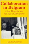 Collaboration in Belgium: Leon Degrelle and the Rexist Movement, 1940-1944 (Hardcover)