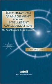 Information Management For The Intelligent Organization: The Art Of Scanning The Environment (ASIS Monograph Series)